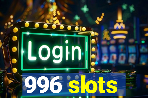 996 slots